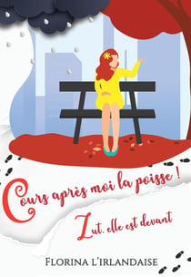 Cours après moi la poisse ! zut, elle est devant
