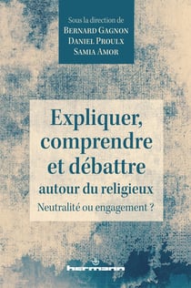 Expliquer, comprendre et débattre autour du religieux : Neutralité ou engagement ?