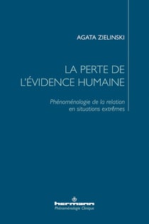 La perte de l'évidence humaine : phénoménologie de la relation en situations extrêmes