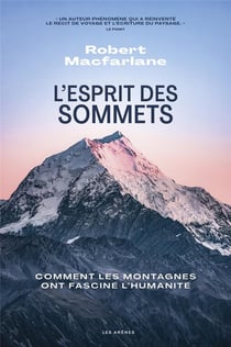 L'Esprit des sommets : Comment les montagnes ont fasciné l'humanité