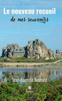 Le nouveau recueil de mes souvenirs