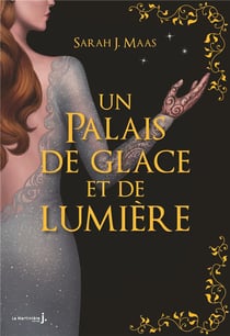 Un palais d'épines et de roses (ACOTAR) Tome 4 : un palais de glace et de lumière