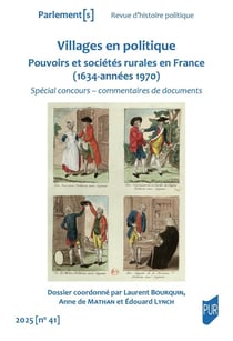 Parlement[s] n.41 : Villages en politique : Pouvoirs et sociétés rurales en France (1634-années 1970) : Spécial concours - commentaires de documents