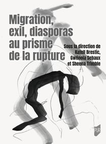 Migration, exil, diasporas au prisme de la rupture