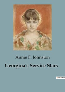 Georgina's Service Stars : A Young Girl's Journey Through War and Self-Discovery