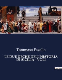 LE DUE DECHE DELL'HISTORIA DI SICILIA - VOLI : Un viaggio attraverso i secoli di una terra leggendaria.