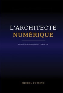 L'Architecte Numérique : Orchestrer les intelligences à l'ère de l'IA