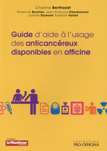 Guide d'aide a l'usage des anticancereux disponibles en officine