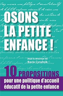 Osons la petite enfance ! 10 propositions pour une politique d'accueil éducatif de la petite enfance