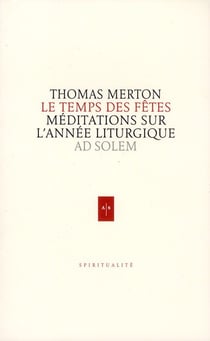 Le temps des fêtes - méditations sur l'année liturgique
