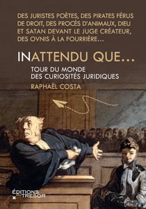 Inattendu que... tour du monde des curiosités juridiques