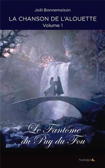 La chanson de l'alouette Tome 1 : le fantôme du Puy du Fou