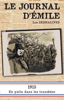 Le journal d'Emile - 1915,  un poilu dans les tranchées