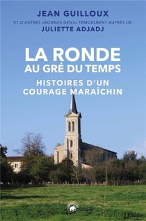 La ronde au gré du temps : histoires d'un courage maraîchin