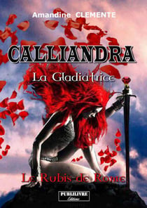 Calliandra, la gladiatrice - le rubis de Rome