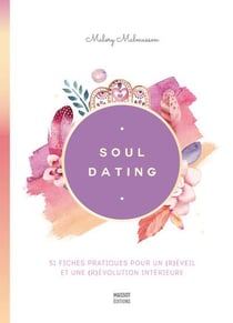 Soul dating - 51 fiches pratiques pour un (r)éveil et une (r)évolution intérieure