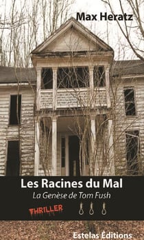 Les racines du mal - tome 3 du tueur en serie tom fush