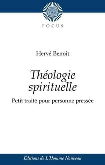 Théologie spirituelle - petit traité pour personne pressée