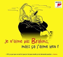 Je n'aime pas Brahms, mais ça j'aime bien !