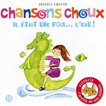 Chansons choux : il était une fois l'eau