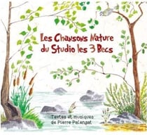 Les Chansons Nature Du Studio Les 3 Becs