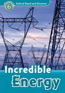 Oxford read and discover 6: incredible energy
