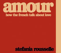 Amour: How The French Talk About Love (Hardback)