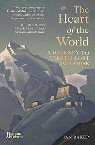 The heart of the world a journey to tibet's lost paradise