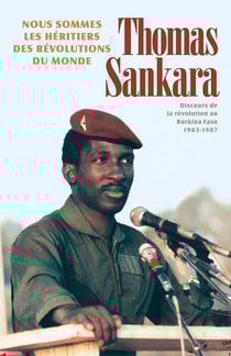 Nous sommes les héritiers des révolutions du monde - discours de la révolution au Burkina Faso, 1983-1987