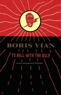 Boris vian to hell with the ugly