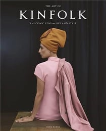 Art of Kinfolk : An iconic lens on life and style