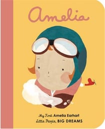 Little people big dreams my first amelia earhart (board book) /anglais