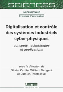 Digitalisation et contrôle des systèmes industriels cyber-physiques : Concepts, technologies et applications