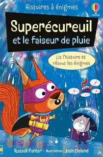 Histoires à énigmes : Superécureuil et le faiseur de pluie