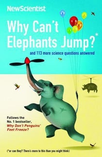 Why Can't Elephants Jump - and 101 Other Tantalising Science Questions