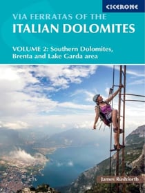 Via Ferratas of the Italian Dolomites Volume 2 : 77 routes in the southern Dolomites, Brenta, Lake Garda, Pale di San Martino
