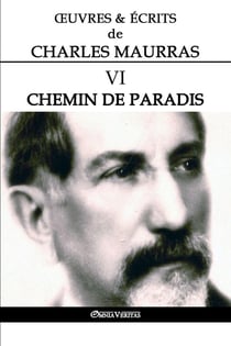 OEuvres et Écrits de Charles Maurras VI - : Chemin de paradis