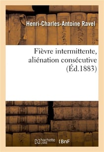 Fievre intermittente, alienation consecutive
