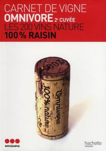Carnet de vigne omnivore - les 200 vins nature 100% raisin (édition 2010)