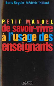Petit manuel de savoir-vivre a l'usage des enseignants