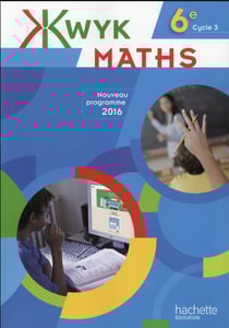 KWYK : maths - 6ème - livre de l'élève (édition 2016)
