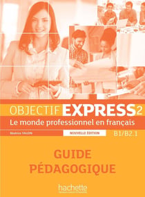 Objectif Express 2 [2e édition] - Guide pédagogique (B1-B2.1)