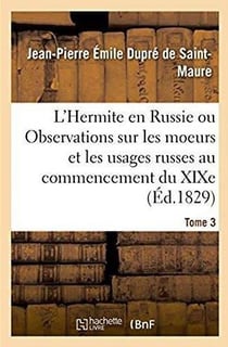 L'hermite en russie. observations sur les moeurs et les usages russes au commencement du xixe siecle