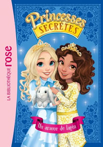 Princesses secrètes 08 - Un amour de lapin