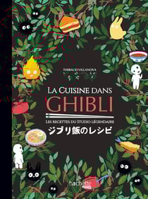 Gastronogeek : la cuisine dans Ghibli : les recettes du studio légendaire