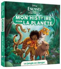 ENCANTO, LA FANTASTIQUE FAMILLE MADRIGAL  - Mon histoire pour la planète - La jungle en danger