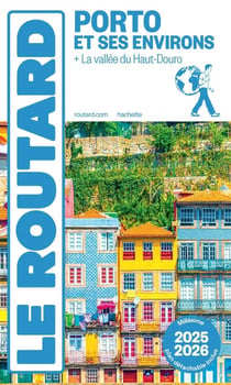 Guide du Routard : Porto et ses environs - + La vallée du Haut-Douro (édition 2025/2026)