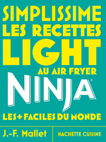 Simplissime : Les recettes Light au Airfryer Ninja les + faciles du monde