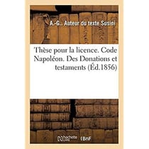 Thèse pour la licence. Code Napoléon. Des Donations et testaments : Procédure civile. Différences entre la procédure devant les juges de paix et la procédure ordinaire