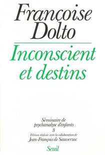 Séminaire de psychanalyse d'enfants Tome 3 - inconscient et destins